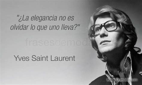 frases yves saint laurent|Yves Saint Laurent: His 50 x Most Memorable Quotes .